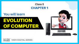 class 5 evolution of computer