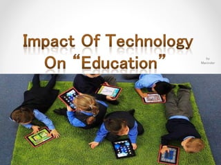 impact of modern technology on education